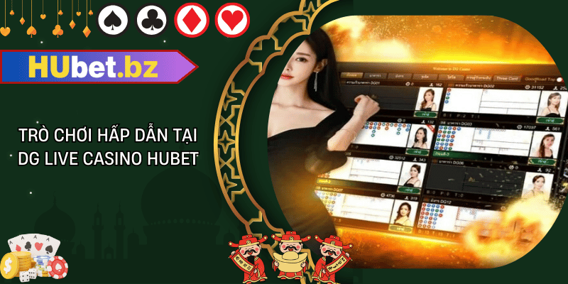 Trò chơi hấp dẫn tại dg live casino hubet